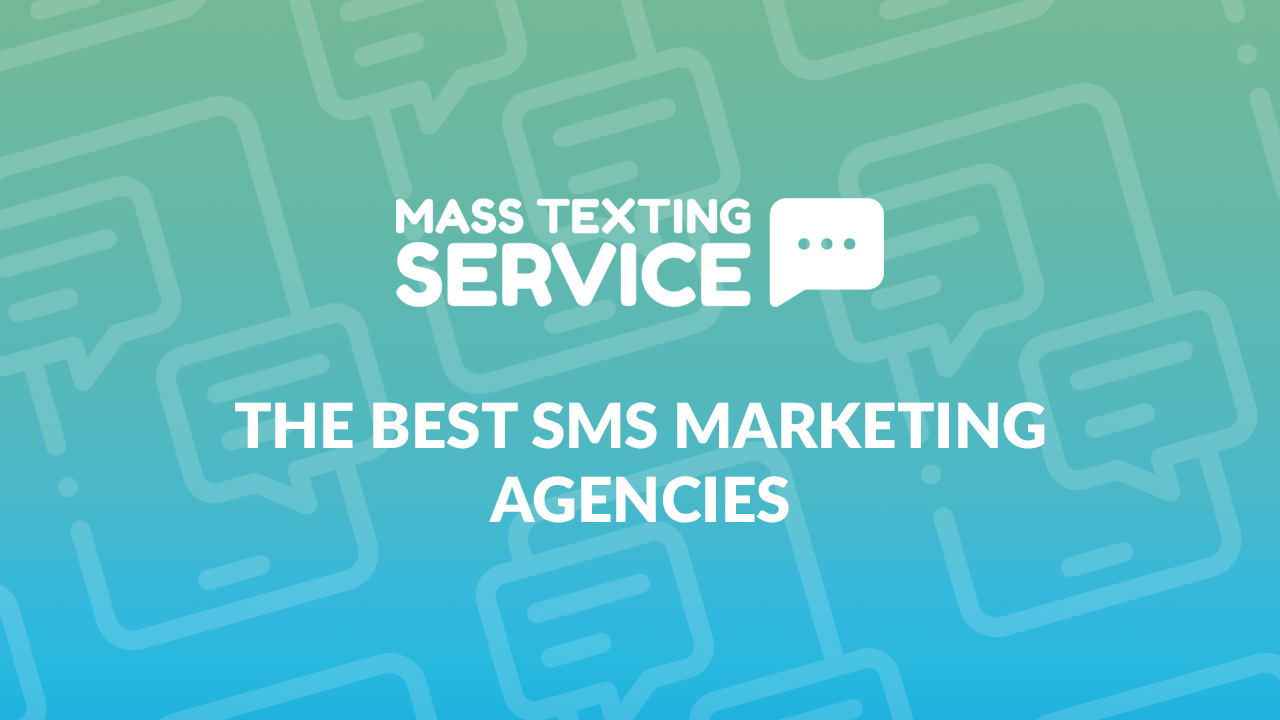 The Best SMS Marketing Agencies